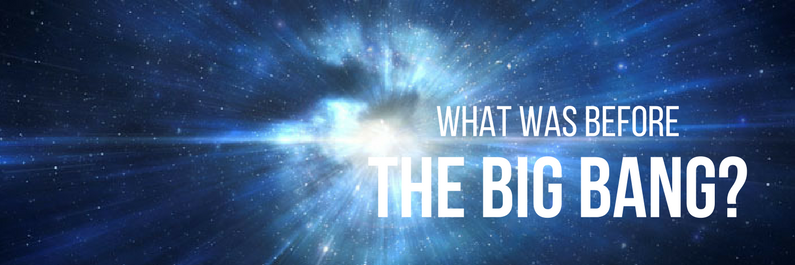 What was before The Big Bang?