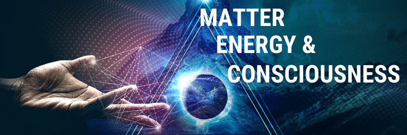 Matter, Energy & Consciousness